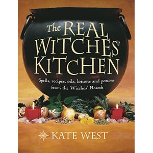 West, Kate The Real Witches' Kitchen: Spells, Recipes, Oils, Lotions and Potions from the Witches' Hearth West, Kate The Real Witches' Kitchen: Spells, Recipes, Oils, Lotions and Potions from the Witches' Hearth