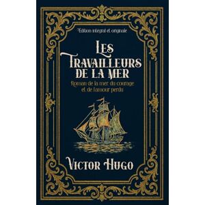 Hugo Boss Les Travailleurs de la mer Roman de la mer, du courage et de l’amour perdu Édition intégral et originale: Classic collector Hugo Boss Les Travailleurs de la mer Roman de la mer, du courage et de l’amour perdu Édition intégral et originale: Classic collector
