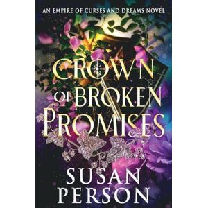 Person, Susan Crown of Broken Promises: An Empire of Curses and Dreams Novel: 0.5 (The Night and Rain) Person, Susan Crown of Broken Promises: An Empire of Curses and Dreams Novel: 0.5 (The Night and Rain)
