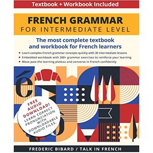 Bibard, Frederic French Grammar for Intermediate Level: The most complete textbook and workbook for French learners Bibard, Frederic French Grammar for Intermediate Level: The most complete textbook and workbook for French learners