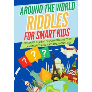 Will, Wander Around the World Riddles for Smart Kids: Boost Brainpower and Explore the World with Fun Riddles Will, Wander Around the World Riddles for Smart Kids: Boost Brainpower and Explore the World with Fun Riddles