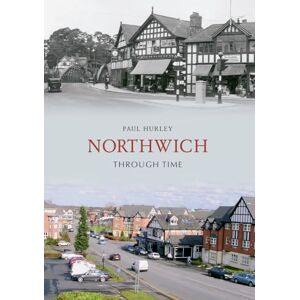 Hurley, Paul Northwich Through Time Hurley, Paul Northwich Through Time