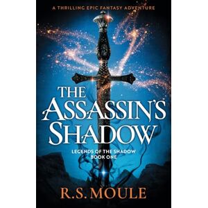 Moule, R.S. The Assassin's Shadow: A thrilling epic fantasy adventure: 1 (Legends of the Shadow) Moule, R.S. The Assassin's Shadow: A thrilling epic fantasy adventure: 1 (Legends of the Shadow)