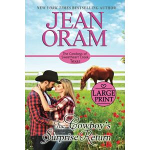 Oram, Jean The Cowboy's Surprise Return: Large Print Edition (The Cowboys of Sweetheart Creek, Texas: Large Print) Oram, Jean The Cowboy's Surprise Return: Large Print Edition (The Cowboys of Sweetheart Creek, Texas: Large Print)
