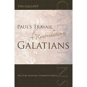 Gallant, Tim Paul's Travail: A Reintroduction to Galatians (Pactum Novum Commentaries) Gallant, Tim Paul's Travail: A Reintroduction to Galatians (Pactum Novum Commentaries)