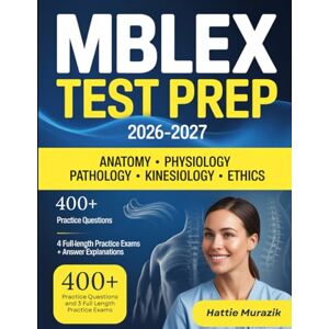Murazik, Hattie MBLEx Test Prep 2026–2027: MBLEx Study Guide with 400+ Practice Questions and 3 Full-Length Practice Exams Murazik, Hattie MBLEx Test Prep 2026–2027: MBLEx Study Guide with 400+ Practice Questions and 3 Full-Length Practice Exams