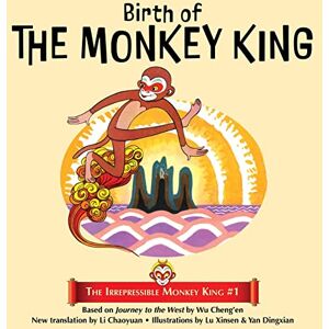 Cheng'en, Wu Birth of the Monkey King: 1 (The Irrepressible Monkey King) Cheng'en, Wu Birth of the Monkey King: 1 (The Irrepressible Monkey King)