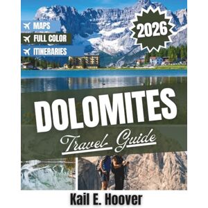 Hoover Dolomites Travel Guide 2026: Epic landscapes, rich traditions, and unforgettable adventures in Italy’s Alps Hoover Dolomites Travel Guide 2026: Epic landscapes, rich traditions, and unforgettable adventures in Italy’s Alps