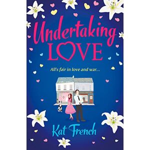 French, Kat UNDERTAKING LOVE: Your next favourite laugh-out-loud spicy romance French, Kat UNDERTAKING LOVE: Your next favourite laugh-out-loud spicy romance