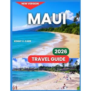 Carr, Kenny V. Maui Travel Guide 2026: Top Attractions & Landmarks, Lahaina Historic Trail, Outdoor Adventures & Nature, Food & Local Cuisine, Festivals & Events, ... of the Island (Locals Travel Experience) Carr, Kenny V. Maui Travel Guide 2026: Top Attractions & Landmarks, Lahaina Historic Trail, Outdoor Adventures & Nature, Food & Local Cuisine, Festivals & Events, ... of the Island (Locals Travel Experience)