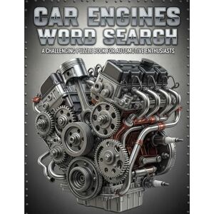 Nyameasem, Enock Dzidzorm Car Engines World Word Search: Collection with Solutions (The Ultimate Word Search Puzzle Collection: Dive into Diverse Worlds!) Nyameasem, Enock Dzidzorm Car Engines World Word Search: Collection with Solutions (The Ultimate Word Search Puzzle Collection: Dive into Diverse Worlds!)