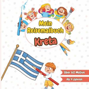 Heimes, Lisa Mein Reisemalbuch Kreta: Ausmalen, Entdecken & Lernen – Sehenswürdigkeiten, Strand & Kultur auf Kreta und Griechenland – Malbuch für Urlaub & Ferien – ... Reisemalbuch Ausmalen, Entdecken & Lernen) Heimes, Lisa Mein Reisemalbuch Kreta: Ausmalen, Entdecken & Lernen – Sehenswürdigkeiten, Strand & Kultur auf Kreta und Griechenland – Malbuch für Urlaub & Ferien – ... Reisemalbuch Ausmalen, Entdecken & Lernen)