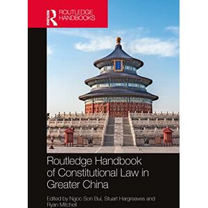 Routledge Handbook of Constitutional Law in Greater China Routledge Handbook of Constitutional Law in Greater China