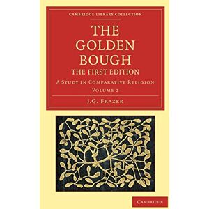 Frazer, J. G. The Golden Bough: The First Edition Volume 2: A Study in Comparative Religion (Cambridge Library Collection Classics) Frazer, J. G. The Golden Bough: The First Edition Volume 2: A Study in Comparative Religion (Cambridge Library Collection Classics)