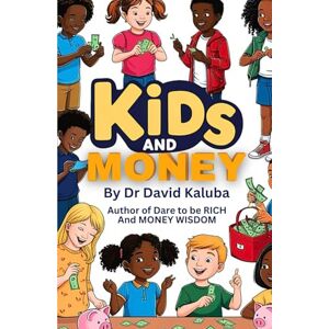 Kaluba, Dr David KiDS AND MONEY Kaluba, Dr David KiDS AND MONEY