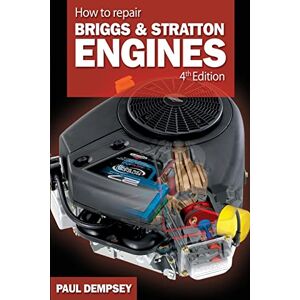 DEMPSEY, Paul How to Repair Briggs and Stratton Engines, 4th Ed. (MECHANICAL ENGINEERING) DEMPSEY, Paul How to Repair Briggs and Stratton Engines, 4th Ed. (MECHANICAL ENGINEERING)