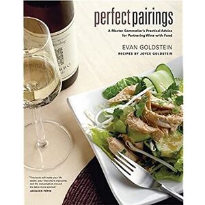 Goldstein, Evan Perfect Pairings: A Master Sommelier's Practical Advice for Partnering Wine with Food Goldstein, Evan Perfect Pairings: A Master Sommelier's Practical Advice for Partnering Wine with Food