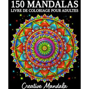 Creative Labs 150 Mandalas: Un livre de coloriage pour adultes avec 150 magnifiques mandalas de styles variés pour soulager le stress et se détendre Creative Labs 150 Mandalas: Un livre de coloriage pour adultes avec 150 magnifiques mandalas de styles variés pour soulager le stress et se détendre