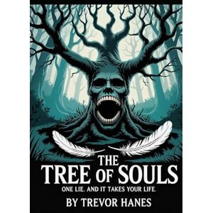 Hanes, Trevor The Tree of Souls: A creepy supernatural middle grade mystery with haunted trees, missing children, cursed objects, and terrifying secrets—perfect for ... for kids and teens. (WonderWhirl Chronicles) Hanes, Trevor The Tree of Souls: A creepy supernatural middle grade mystery with haunted trees, missing children, cursed objects, and terrifying secrets—perfect for ... for kids and teens. (WonderWhirl Chronicles)