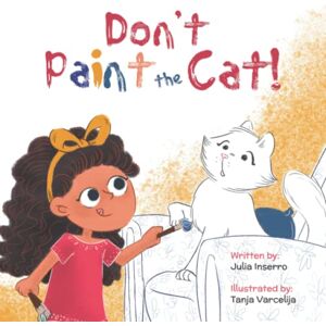 Inserro, Julia Don't Paint the Cat: Can there really be too much of a good thing? Inserro, Julia Don't Paint the Cat: Can there really be too much of a good thing?