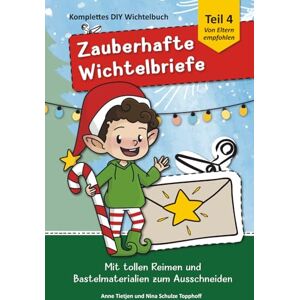 Tietjen, Anne Zauberhafte Wichtelbriefe & viel Zubehör Last-Minute Wichtelbriefe 4: Rundum-Sorglos-Paket in Farbe mit magischen Briefen und Zubehör zum ... deine stressfreie Weihnachts-Wichtel-Zeit) Tietjen, Anne Zauberhafte Wichtelbriefe & viel Zubehör Last-Minute Wichtelbriefe 4: Rundum-Sorglos-Paket in Farbe mit magischen Briefen und Zubehör zum ... deine stressfreie Weihnachts-Wichtel-Zeit)