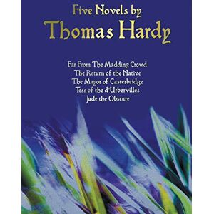 Hardy, Thomas Five Novels by Thomas Hardy Far from the Madding Crowd, the Return of the Native, the Mayor of Casterbridge, Tess of the D'Urbervilles, Jude the Obs Hardy, Thomas Five Novels by Thomas Hardy Far from the Madding Crowd, the Return of the Native, the Mayor of Casterbridge, Tess of the D'Urbervilles, Jude the Obs