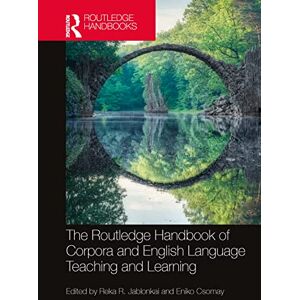 The Routledge Handbook of Corpora and English Language Teaching and Learning (Routledge Handbooks in Applied Linguistics) The Routledge Handbook of Corpora and English Language Teaching and Learning (Routledge Handbooks in Applied Linguistics)