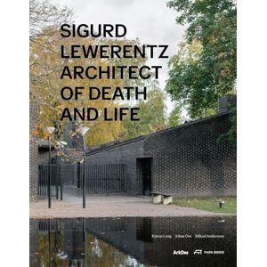 Edited by Kieran Long Sigurd Lewerentz: Architect of Death and Life Edited by Kieran Long Sigurd Lewerentz: Architect of Death and Life