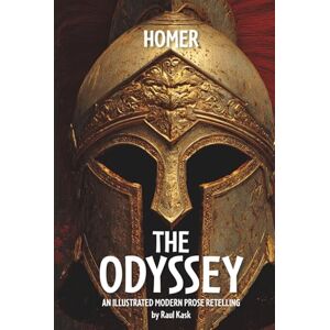 Homer The Odyssey: An Illustrated Modern Prose Retelling Homer The Odyssey: An Illustrated Modern Prose Retelling