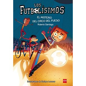 Santiago, Roberto Futbolisimos: El misterio del circo del fuego: 8 (Los Futbolísimos) Santiago, Roberto Futbolisimos: El misterio del circo del fuego: 8 (Los Futbolísimos)