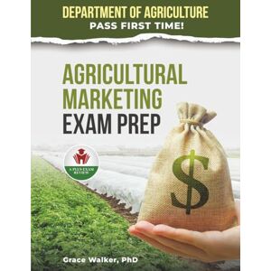 Walker PhD, Grace AGRICULTURAL MARKETING EXAM PREP Walker PhD, Grace AGRICULTURAL MARKETING EXAM PREP