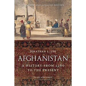 Lee Afghanistan: A History from 1260 to the Present, Expanded and Updated Edition Lee Afghanistan: A History from 1260 to the Present, Expanded and Updated Edition