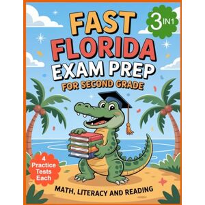 Publishing LLC, Gianeska Florida FAST Test Prep Grade 2: STAR Literacy, STAR Reading, STAR Math. 3 Subjects in 1 Book. 12 Full Length Practice Tests with Answers Publishing LLC, Gianeska Florida FAST Test Prep Grade 2: STAR Literacy, STAR Reading, STAR Math. 3 Subjects in 1 Book. 12 Full Length Practice Tests with Answers