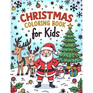 Mondal, Milan Christmas Coloring Book for Kids: Fun Holiday Coloring Pages Featuring Santa, Snowmen, and Reindeer! Mondal, Milan Christmas Coloring Book for Kids: Fun Holiday Coloring Pages Featuring Santa, Snowmen, and Reindeer!