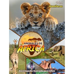 Books, Warmus Animales de África: Mamíferos Volumen 1: Enciclopedia Ilustrada para niños. Descubre a los mamíferos más asombros del contienente Africano, con ... la curiosidad y fomentar la lectura. Books, Warmus Animales de África: Mamíferos Volumen 1: Enciclopedia Ilustrada para niños. Descubre a los mamíferos más asombros del contienente Africano, con ... la curiosidad y fomentar la lectura.