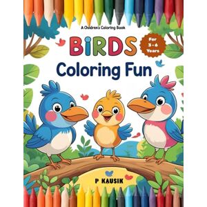 Pal, Kausik Birds Coloring Fun for Kids: Fun Bird Illustrations for Children Ages 3-6 to Color and Learn Pal, Kausik Birds Coloring Fun for Kids: Fun Bird Illustrations for Children Ages 3-6 to Color and Learn
