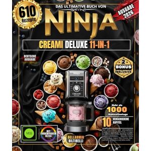 BILTIRELLI, BELLARMIN DAS ULTIMATIVE BUCH VON NINJA CREAMI DELUXE 11-IN-1: Über 610 einfache und unkomplizierte Rezepte für Anfänger und Profis, cremiges Eis, italienisches ... Frozen Yogurt, Keto- und Paleo-Kreationen BILTIRELLI, BELLARMIN DAS ULTIMATIVE BUCH VON NINJA CREAMI DELUXE 11-IN-1: Über 610 einfache und unkomplizierte Rezepte für Anfänger und Profis, cremiges Eis, italienisches ... Frozen Yogurt, Keto- und Paleo-Kreationen