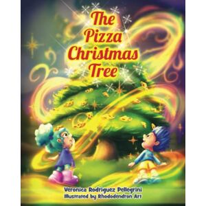 Rodriguez The Pizza Christmas Tree: A Children's Holiday Story Rodriguez The Pizza Christmas Tree: A Children's Holiday Story