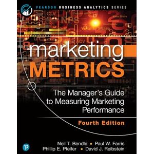Bendle, Neil Marketing Metrics: The Manager's Guide to Measuring Marketing Performance (Pearson Business Analytics Series) Bendle, Neil Marketing Metrics: The Manager's Guide to Measuring Marketing Performance (Pearson Business Analytics Series)