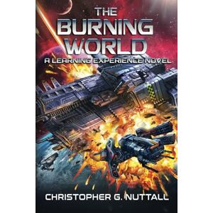 Nuttall, Christopher G. The Burning World: 8 (A Learning Experience) Nuttall, Christopher G. The Burning World: 8 (A Learning Experience)