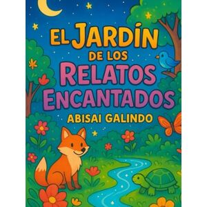 Galindo, Abisai El Jardín de los Relatos Encantados Galindo, Abisai El Jardín de los Relatos Encantados