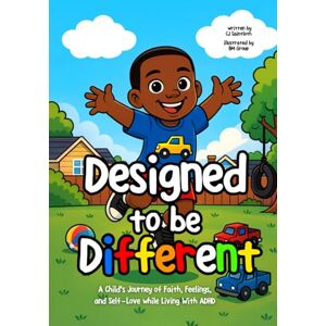 Saintloth, CJ Designed to Be Different: A Child’s Journey of Faith, Feelings, and Self-Love while Living With ADHD Saintloth, CJ Designed to Be Different: A Child’s Journey of Faith, Feelings, and Self-Love while Living With ADHD