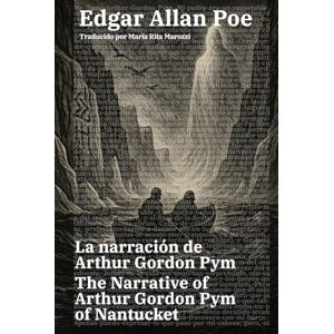 Poe, Edgar Allan La narración de Arthur Gordon Pym The Narrative of Arthur Gordon Pym of Nantucket: Texto paralelo bilingüe Bilingual edition: Inglés Español / English Spanish: 59 (Ediciones Bilingües) Poe, Edgar Allan La narración de Arthur Gordon Pym The Narrative of Arthur Gordon Pym of Nantucket: Texto paralelo bilingüe Bilingual edition: Inglés Español / English Spanish: 59 (Ediciones Bilingües)