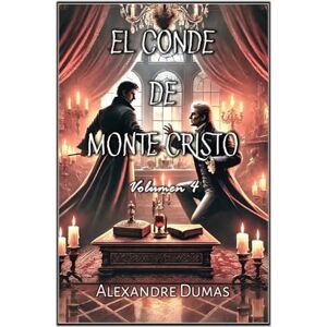 Dumas, Alexandre El Conde de Monte Cristo: Volumen 4 Dumas, Alexandre El Conde de Monte Cristo: Volumen 4