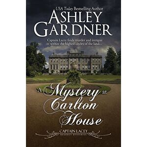 Gardner, Ashley A Mystery at Carlton House: Volume 12 (Captain Lacey Regency Mysteries) Gardner, Ashley A Mystery at Carlton House: Volume 12 (Captain Lacey Regency Mysteries)