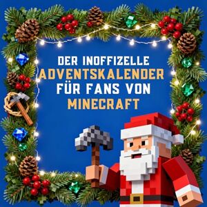 Horn, Alexander Der inoffizielle Adventskalender für Fans von Minecraft Horn, Alexander Der inoffizielle Adventskalender für Fans von Minecraft