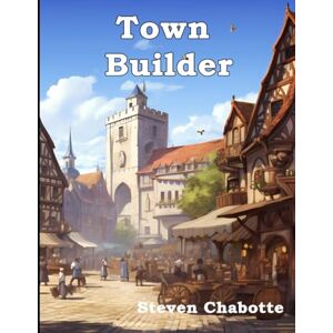 Chabotte, Steven Town Builder: 87 Unique Drop-in Businesses and Trades for your TTRPG: 5 (Game Master Campaign Settings) Chabotte, Steven Town Builder: 87 Unique Drop-in Businesses and Trades for your TTRPG: 5 (Game Master Campaign Settings)