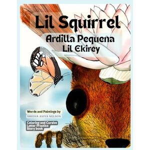 Nelson, Shedia Asiya Lil Squirrel: A Coloring and Letter Practice Story book Nelson, Shedia Asiya Lil Squirrel: A Coloring and Letter Practice Story book