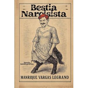 Vargas Legrand, Manrique Bestia Narcisista: Fue tanta falsedad que solo la verdad quedó Vargas Legrand, Manrique Bestia Narcisista: Fue tanta falsedad que solo la verdad quedó