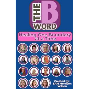 Wilson The B Word: Healing One Boundary at a Time Wilson The B Word: Healing One Boundary at a Time